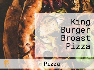 King Burger Broast Pizza