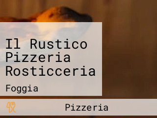 Il Rustico Pizzeria Rosticceria