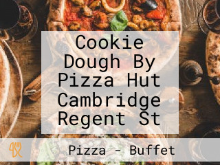 Cookie Dough By Pizza Hut Cambridge Regent St