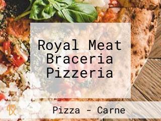 Royal Meat Braceria Pizzeria