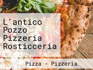 L'antico Pozzo Pizzeria Rosticceria