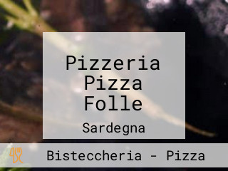 Pizzeria Pizza Folle