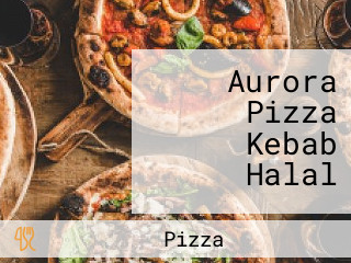 Aurora Pizza Kebab Halal