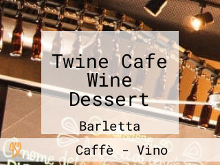 Twine Cafe Wine Dessert