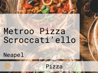 Metroo Pizza Scroccati'ello