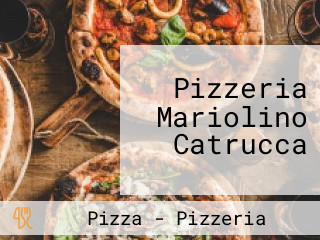 Pizzeria Mariolino Catrucca