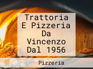 Trattoria E Pizzeria Da Vincenzo Dal 1956