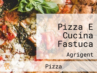 Pizza E Cucina Fastuca