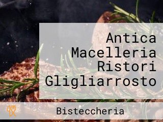 Antica Macelleria Ristori Gligliarrosto