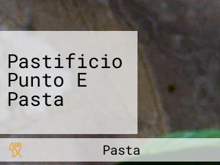 Pastificio Punto E Pasta