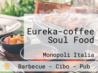 Eureka-coffee Soul Food