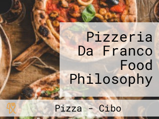 Pizzeria Da Franco Food Philosophy