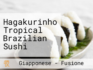 Hagakurinho Tropical Brazilian Sushi