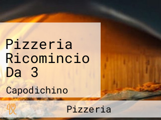 Pizzeria Ricomincio Da 3