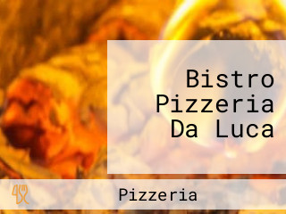 Bistro Pizzeria Da Luca