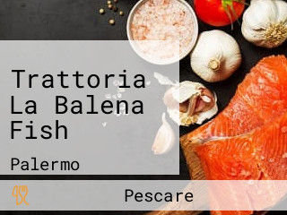 Trattoria La Balena Fish