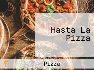 Hasta La Pizza