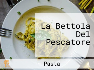 La Bettola Del Pescatore