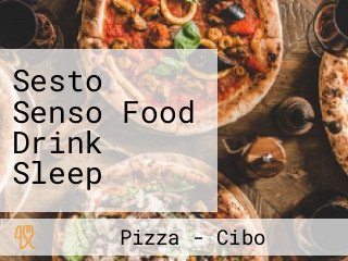 Sesto Senso Food Drink Sleep