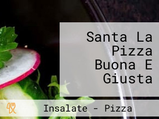 Santa La Pizza Buona E Giusta