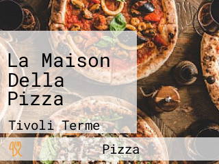 La Maison Della Pizza