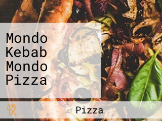 Mondo Kebab Mondo Pizza