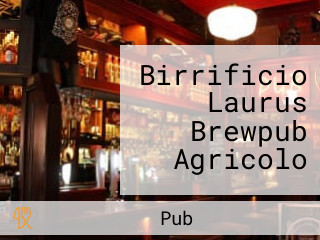 Birrificio Laurus Brewpub Agricolo