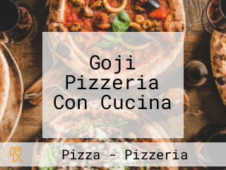 Goji Pizzeria Con Cucina