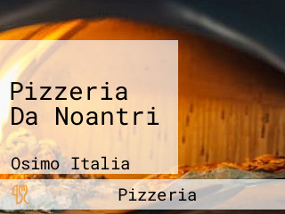 Pizzeria Da Noantri