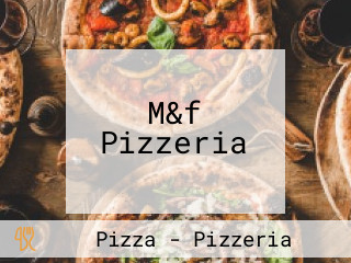 M&f Pizzeria