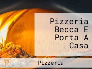 Pizzeria Becca E Porta A Casa