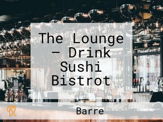 The Lounge — Drink Sushi Bistrot