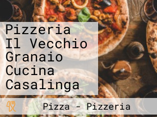 Pizzeria Il Vecchio Granaio Cucina Casalinga