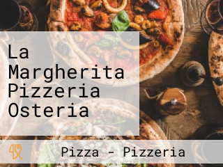 La Margherita Pizzeria Osteria