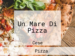 Un Mare Di Pizza