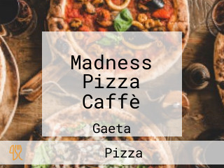 Madness Pizza Caffè