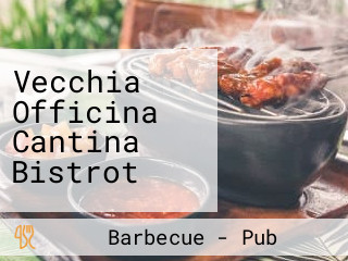 Vecchia Officina Cantina Bistrot