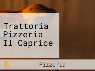 Trattoria Pizzeria Il Caprice