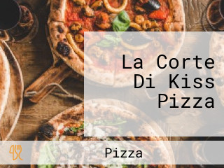 La Corte Di Kiss Pizza