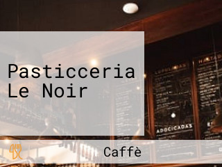 Pasticceria Le Noir