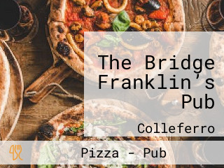 The Bridge Franklin’s Pub