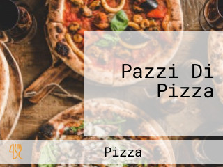 Pazzi Di Pizza