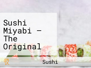 Sushi Miyabi — The Original Sushi Experience