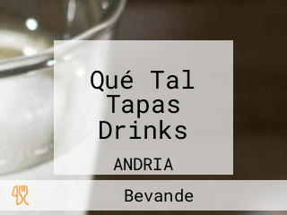 Qué Tal Tapas Drinks