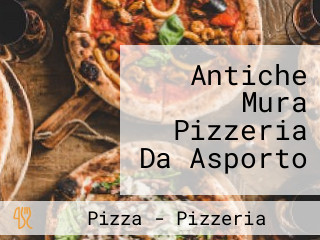 Antiche Mura Pizzeria Da Asporto