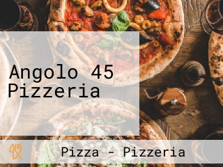 Angolo 45 Pizzeria