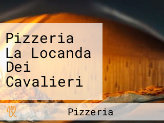 Pizzeria La Locanda Dei Cavalieri