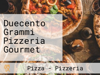 Duecento Grammi Pizzeria Gourmet