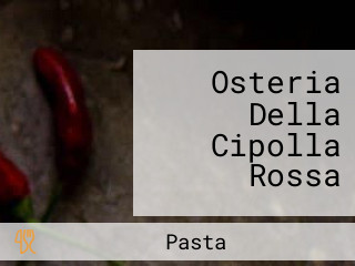 Osteria Della Cipolla Rossa