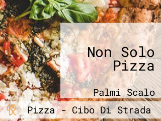 Non Solo Pizza